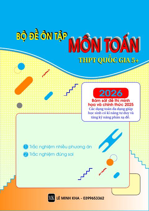 Bộ đề ôn tập thi THPT Quốc gia môn Toán năm học 2025 – 2026 mục tiêu 5+